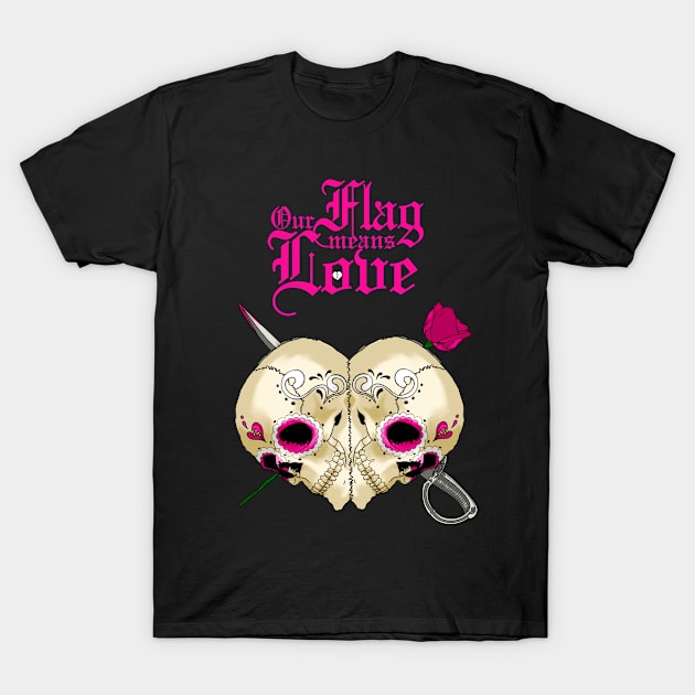 Our Flag Means Love Skulls PINK T-Shirt by marv42